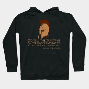 Go tell the Spartans, oh stranger passing by, that here, obedient to their laws, we lie. - Epitaph of Simonides Hoodie